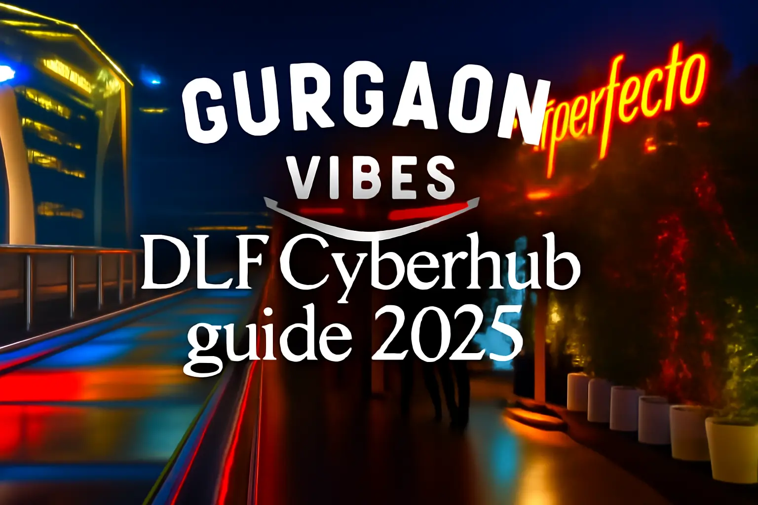 DLF Cyberhub के बेस्ट कैफे और रेस्टोरेंट