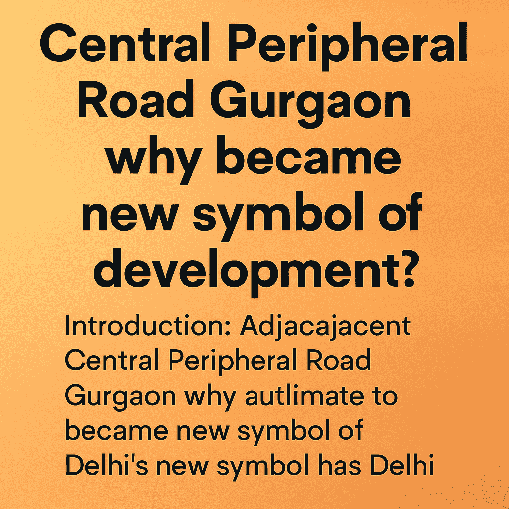 सेंट्रल पेरिफेरल रोड गुरुग्राम