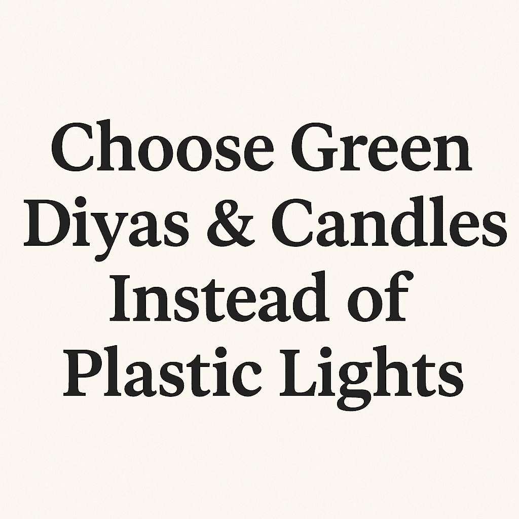 Choose Green Diyas & Candles Instead of Plastic Lights
