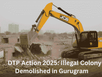 DTP Action 2025 Gurugram demolition of illegal colony under government action