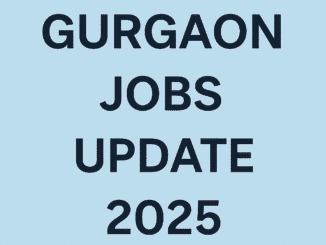Gurgaon Jobs Update 2025 – Latest Career Opportunities in Gurugram