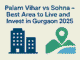 Palam Vihar vs Sohna – Best Area to Live and Invest in Gurgaon 2025 Featured Image
