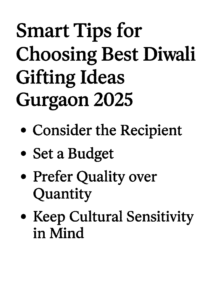 Smart Tips for Choosing Best Diwali Gifting Ideas Gurgaon 2025 – including considering the recipient, setting a budget, preferring quality over quantity, and keeping cultural sensitivity in mind.