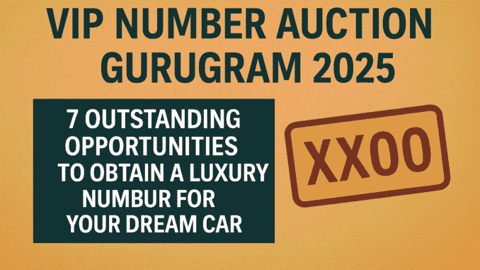 VIP Number Auction Gurugram 2025