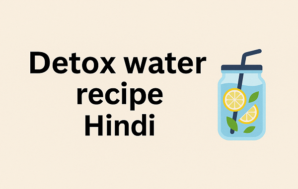Detox water recipe Hindi