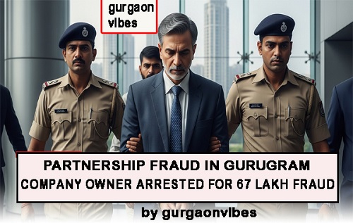 गुरुग्राम में पार्टनरशिप धोखाधड़ी